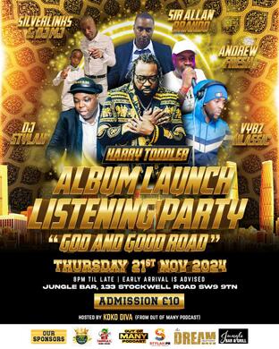 HARRY TODDLER GOD AND GOOD ROAD ALBUM LAUNCH AND AFTERPARTY