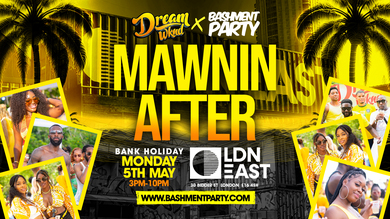 Mawnin After UK - Dream Wknd x Bashment Party