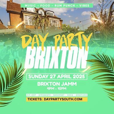 DAY PARTY BRIXTON - Summer OPENING Day Party (FREE ENTRY B4 6PM)