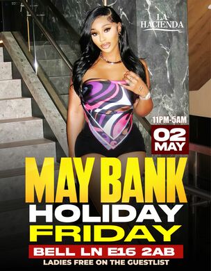 MAY BANK HOLIDAY FRIDAY 2nd MAY @ LA HACIENDA       