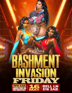 BASHMENT INVASION FRIDAY MAY 16th @ LA HACIENDA      