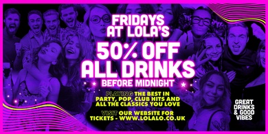 Fridays @ Lola Lo's Bristol - 50% Off Drinks Until Midnight - 11th July