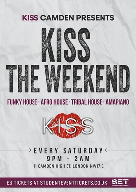 KISS THE WEEKEND @ KISS CAMDEN - SATURDAY 14TH JUNE