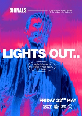 LIGHTS OUT: Fred Again and Friends Tribute @ OSLO HACKNEY - FRIDAY 23RD MAY 