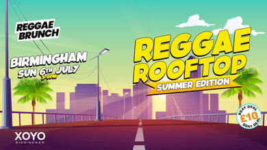 REGGAE ROOFTOP- BIRMINGHAM - SUMMER EDITION!!!! ☀️☀️ Sun 6th July  