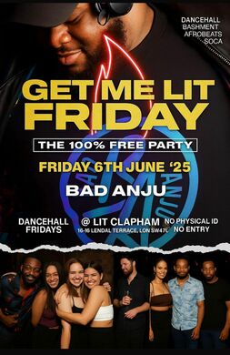 GET ME LIT FRIDAYS  - BAD ANJU - FREE TICKET PARTY DANCEHALL 