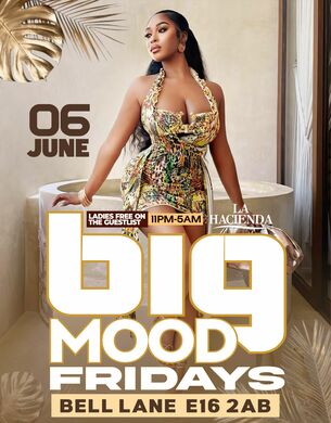 BIG MOOD FRIDAY 6th @ LA HACIENDA          