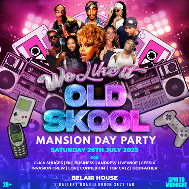 WE LIKE IT OLD SKOOL - Mansion Day Party