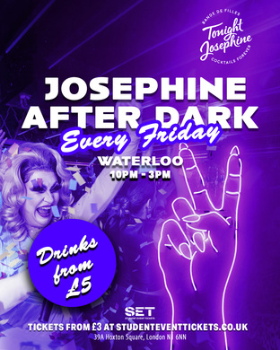 JOSEPHINE AFTER DARK WATERLOO FRIDAY 1ST AUGUST