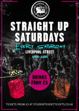 STRAIGHT UP SATURDAYS @ COCKTAIL CLUB LIVERPOOL STREET SATURDAY 19TH JULY