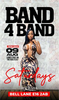 BAND 4 BAND | SATURDAYS  | Sat 9th of AUG | @ LA HACIENDA E16 2AB