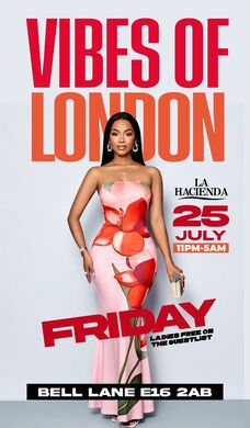 VIBES OF LONDON  | Fri 25th of AUG | @ LA HACIENDA E16 2AB