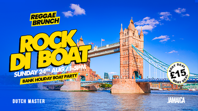 The Reggae Brunch presents - ROCK DI BOAT - Sun 24th AUG- BANK HOLIDAY