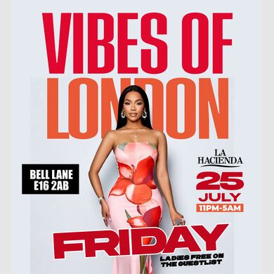VIBES OF LONDON FRIDAY JULY 20th @ LA HACIENDA             