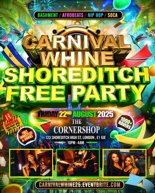 Carnival Whine - Shoreditch Party - Everyone Free Before 12AM