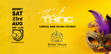 ThatThing Bank holiday DAY PARTY Sat 23rd Aug Belair House Mansion Party