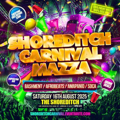 Shoreditch Carnival Mazza - Everyone Free Before 12AM