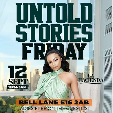 UNTOLD STORIES FRIDAYS  | Fri 12th of SEP | @ LA HACIENDA E16 2AB