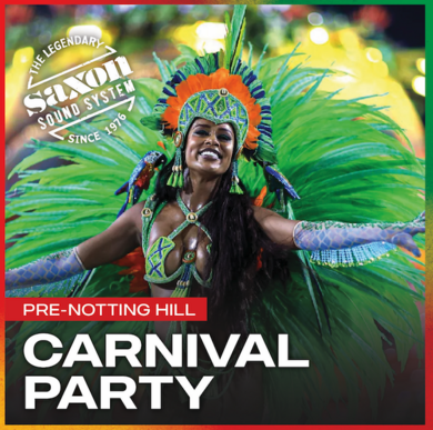 CARIBBEAN ONE LOVE - PRE-CARNIVAL BANK HOLIDAY PARTY - HOSTED BY THE LEGENDARY SAXON SOUND DJ'S 
