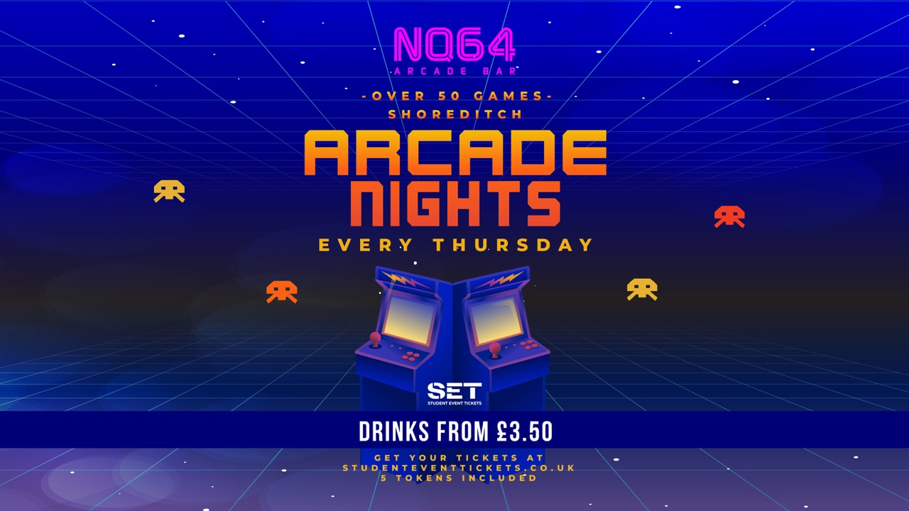 ARCADE NIGHTS AT NQ64 SHOREDITCH - EVERY THURSDAY