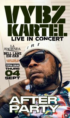 VYBZ KARTEL AFTERPARTY | Thurs Sept 4 | @ LA HACIENDA E16 2AB