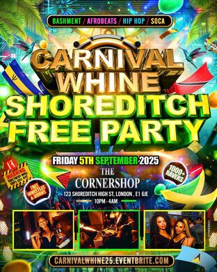 Carnival Whine - Shoreditch Party - Everyone Free Before 12AM