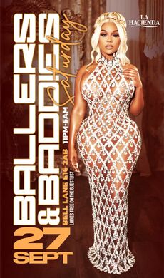 BALLERS & BADDIES VIP SATURDAY AT LA HACIENDA 27TH OF SEPTEMBER