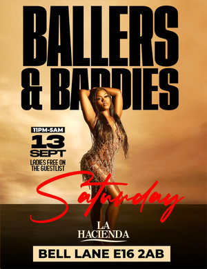 LA LOUNGE (HACIENDA) SATURDAY - BALLERS & BADDIES NIGHT (THIS SATURDAY)