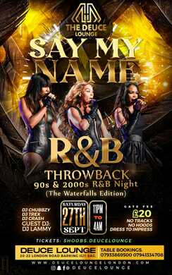 SAY MY NAME "THE WATERFALLS EDITION" DEUCE LOUNGE LONDON