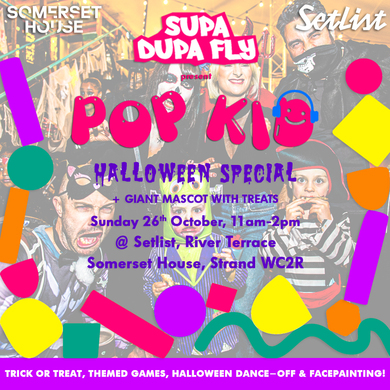 POP-KID™ HALLOWEEN: SETLIST @ SOMERSET HOUSE