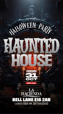 HAUNTED HOUSE HALLOWEEN PARTY FRIDAY AT  LA HACIENDA 31ST OF OCTOBER 