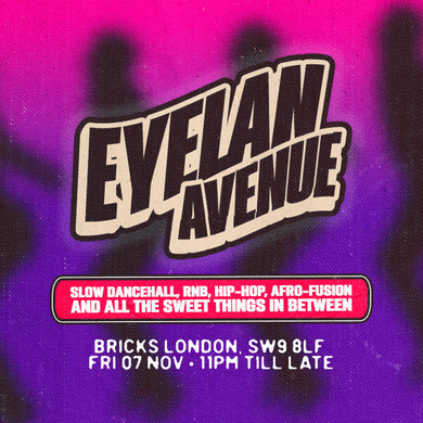 EYELAN AVENUE • SLOW DANCEHALL, RNB, HIP-HOP AND AFRO-FUSION