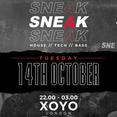 SNEAK RAVE @ XOYO - TUESDAY 14TH OCTOBER 