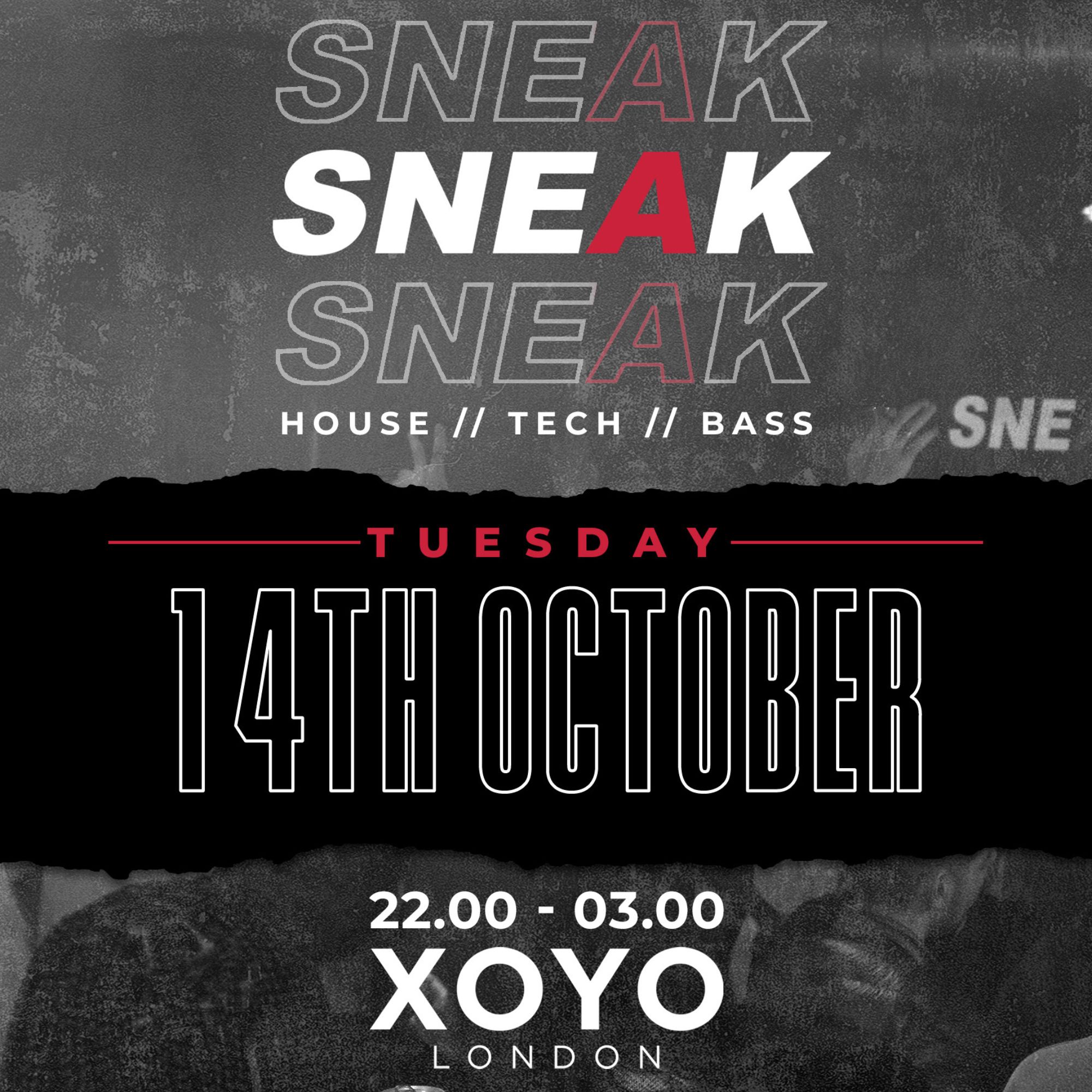 SNEAK RAVE @ XOYO - TUESDAY 14TH OCTOBER 