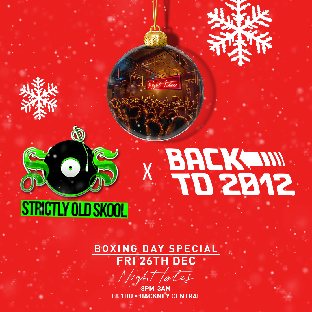 SOS x Back To 2012 - Boxing Day (Fri 26th Dec) @ Night Tales, Hackney