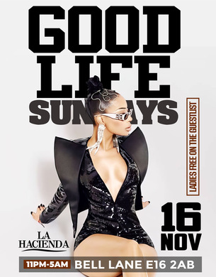 GOOD LIFE SUNDAY NOV 16th @ LA HACIENDA                       