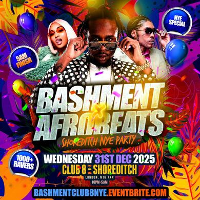 Bashment X Afrobeats - Shoreditch New Year’s Eve Party