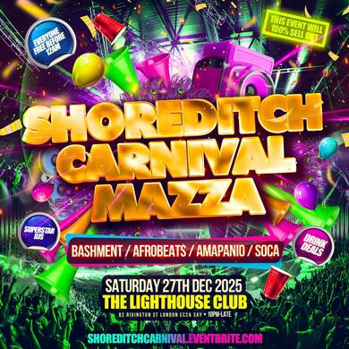 Shoreditch Carnival Mazza - Everyone Free Before 12AM