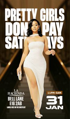 PRETTY GIRLS DONT PAY  | Sat 24th of JAN | LA HACIENDA E16 2AB