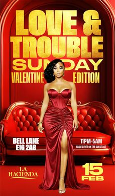 LOVE & TROUBLE SUNDAY VALENTINE EDITION AT  LA HACIENDA 15TH OF FEBRUARY 