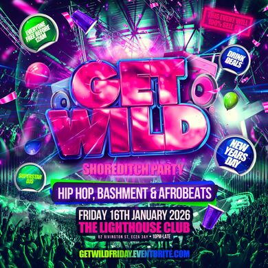 Get Wild Shoreditch Hip Hop Bashment Afrobeats Party - Everyone Free Before 12AM 2