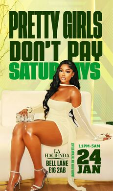 PRETTY GIRLS DONT PAY | Sat 24th of JAN | LA HACIENDA E16 2AB