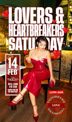 LOVERS & HEARTBREAKS  | Sat 14th of FEB | LA HACIENDA E16 2AB