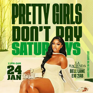 PRETTY GIRLS DONT PAY @ LA HACIENDA   