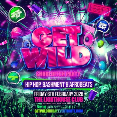 Get Wild Shoreditch Hip Hop Bashment Afrobeats Party - Everyone Free Before 12AM