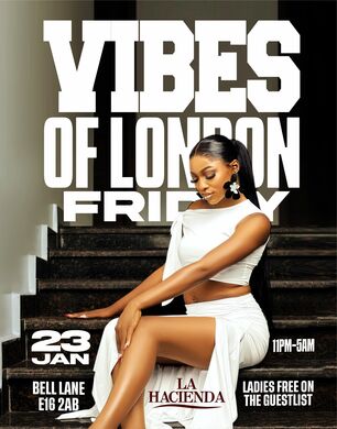 VIBES OF LONDON FRIDAY 23RD JAN @ LA HACIENDA                               