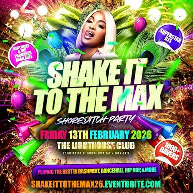 Shake It To The Max - Shoreditch Party - Everyone Free Before 12AM