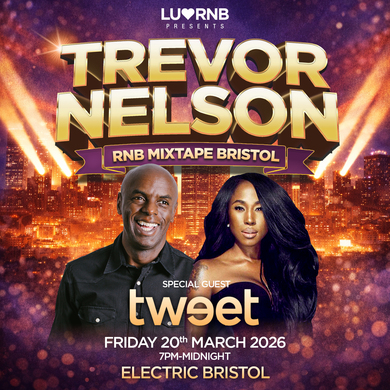Trevor Nelson's RNB Mixtape BRISTOL + Special Guest TWEET