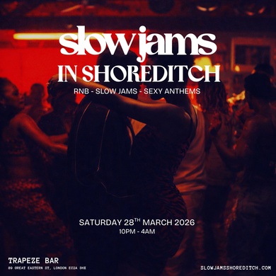 SLOW JAMS SHOREDITCH - Late Night Slow Jams & RnB Party