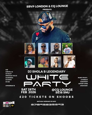 DJ SHOLA B ALL WHITE PARTY ON SAT 28TH FEB @CQ LOUNGE SE18 5NU 